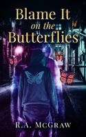 Blame it on the Butterflies B0F7SFC9SL Book Cover