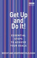 Get Up And Do It!: Essential Steps To Achieve Your Goals 0563487658 Book Cover