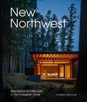 New Northwest: Residential Architecture in the Evergreen State 1773272799 Book Cover