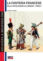 La fanteria francese dalla Rivoluzione all’Impero – Tomo 2 (Soldiers & Weapons) 889327633X Book Cover