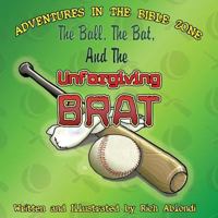 The Ball, the Bat, and the Unforgiving Brat 1625099568 Book Cover