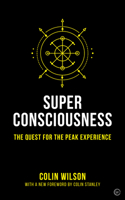 Super Consciousness: The Quest for the Peak Experience 1906787093 Book Cover