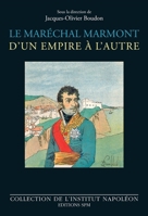 Le maréchal Marmont d'un empire à l'autre: 1774-1852 (Institut Napoléon) (French Edition) 2379990735 Book Cover
