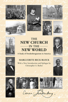 The New Church in the New World: A Study of Swedenborgianism in America 0877853649 Book Cover
