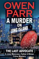 A Murder on Long Island Lib/E: The Last Advocate; A Joey Mancuso, Father O'Brian Crime Mystery 1546726012 Book Cover
