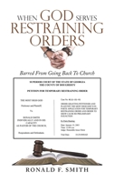When God Serves Restraining Orders: Barred From Going Back To Church 1698717237 Book Cover