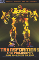 Transformers and Philosophy (Popular Culture and Philosophy) 0812696670 Book Cover