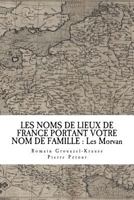 LES NOMS DE LIEUX DE FRANCE PORTANT VOTRE NOM DE FAMILLE : Les Morvan 1718851537 Book Cover