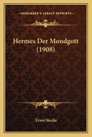 Hermes Der Mondgott: Studien Zur Aufhellung Der Gestalt Dieses Gottes 1017975825 Book Cover