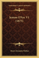 Jeanne D'Arc V1 (1875) 116662059X Book Cover