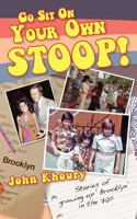Go sit on your own stoop!: Stories of growing up 'Brooklyn' in the 70s 1461012007 Book Cover