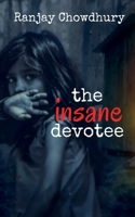 The Insane Devotee 1636334903 Book Cover