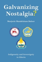 Galvanizing Nostalgia?: Indigeneity and Sovereignty in Siberia 1501759779 Book Cover