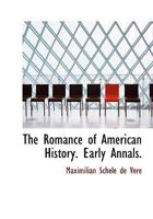 The Romance of American History. Early Annals. 1425522734 Book Cover