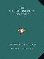 The Site Of Lincoln's Inn (1902) 1358090564 Book Cover