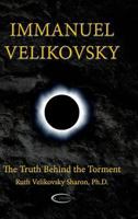 Immanuel Velikovsky - The Truth Behind the Torment 1906833214 Book Cover