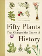 Fifty Plants that Changed the Course of History 1770855882 Book Cover