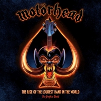 Motörhead: The Rise of the Loudest Band in the World: The Authorized Graphic Novel 1970047151 Book Cover