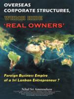 Overseas Corporate Structures, Which Hide 'Real Owners': Foreign Business Empire of a Sri Lankan Entrepreneur ? 1477215085 Book Cover