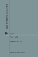 Code of Federal Regulations Title 29, Labor, Parts 0-99, 2018 1640243550 Book Cover