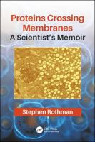 Proteins Crossing Membranes: A Scientist's Memoir 0367074494 Book Cover