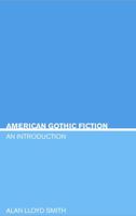 American Gothic Fiction: An Introduction (Continuum Studies in Literary Genre) 0826415954 Book Cover