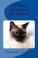 The Cat Sitter Series #1 Mystery of the Siamese 1482593033 Book Cover
