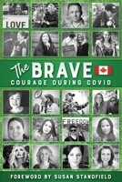 The Brave: Courage During COVID in Canada 1777540011 Book Cover