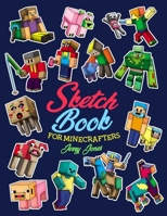 Sketch Book for Minecrafters: Sketchbook for Kids and How to Draw Minecraft, Step by Step Guide to Drawing Minecraft with Blank Sketchbook Pages B0CN7CXPKX Book Cover