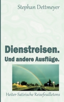 Dienstreisen. Und andere Ausflüge. (German Edition) 3750451745 Book Cover