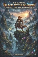 The Ultimate Black Myth: Wukong complete guide and walkthrough update 2026 B0H652SBT3 Book Cover