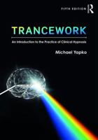 Trancework: An Introduction to the Practice of Clinical Hypnosis 041593589X Book Cover