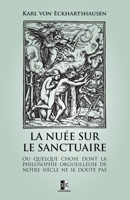 La Nuée sur le Sanctuaire: ou quelque chose dont la Philosophie orgueilleuse de notre siècle ne se doute pas (French Edition) 2898061093 Book Cover