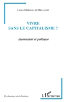 Vivre sans le capitalisme ?: Inconscient et politique (Psychanalyse Et Civilisations) (French Edition) 2343084149 Book Cover