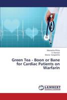 Green Tea - Boon or Bane for Cardiac Patients on Warfarin 3659382248 Book Cover