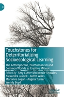 Touchstones for Deterritorializing Socioecological Learning: The Anthropocene, Posthumanism and Common Worlds as Creative Milieux 303012214X Book Cover