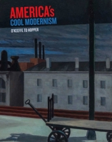 America's Cool Modernism: O'Keefe to Hopper 1910807214 Book Cover