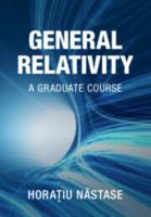 General Relativity: A Graduate Course 1009575759 Book Cover