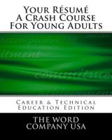 Your Résumé: A Crash Course For Young Adults 1482001799 Book Cover