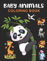 Baby Animals Coloring Book: For Kids Contains Various Baby Animals Relaxing antistress and to improve your pencil grip, coloring book for kids & ... Boys, Girls, Fun, book for kids ages 2-4 4-8 B08JLHXYQS Book Cover