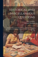 Historical and Miscellaneous Questions: From the 84Th London Ed. With Large Additions, Embracing the Elements of Mythology, Astronomy, Architecture, Heraldry, Etc., Etc 1022524917 Book Cover