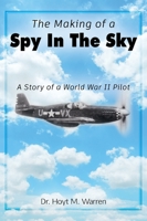 The Making of a Spy In the Sky: A Story of a World War II Pilot null Book Cover