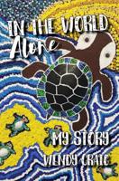 In the World Alone: My Story 0648428443 Book Cover