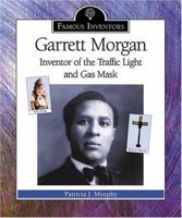 Garrett Morgan: Inventor of the Traffic Light and Gas Mask (Famous Inventors) 0766022749 Book Cover