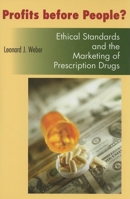 Profits Before People?: Ethical Standards And the Marketing of Prescription Drugs (Bioethics and the Humanities) 0253347483 Book Cover