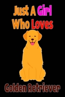 Just a Girl Who Loves Golden Retriever : Composition Notebook Journaling for Writing and Notes and Gifts Ideas for Girl and Dog Lovers 1660383919 Book Cover