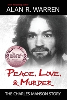 Peace, Love, & Murder: The Charles Manson Story 1998680193 Book Cover