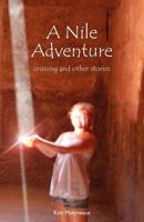 A Nile Adventure: cruising and other stories 1904881556 Book Cover