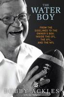 The Water Boy: From the Sidelines to the Owner's Box: Inside the CFL, the XFL, and the NFL 0470153458 Book Cover
