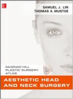Aesthetic Head and Neck Surgery: McGraw-Hill Plastic Surgery Atlas 0071597719 Book Cover